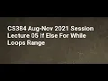 CS384 Aug Nov 2021 Session Lecture 05 If Else For While Loops Range