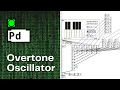 Overtones Oscillator based on Additive Synthesis Pure Data Tutorial
