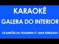 Lagu Karaokê Galera do Interior - Os Barões da Pisadinha Ft Luan Estilizado (Playback)