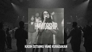 hmministry kasih setiamu yang kurasakan medley worship session