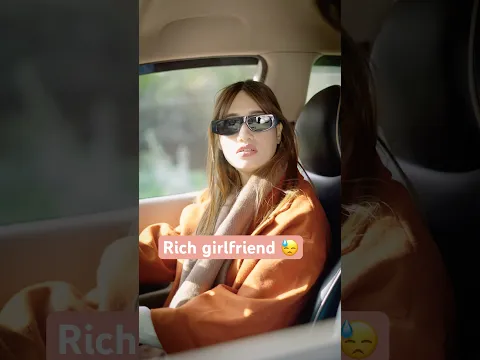 Rich girlfriend 😓😓😓😓