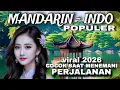 Lagu 🔥VIRAL 2026 LAGU MANDARIN~INDO🔥COCOK SAAT MENEMANI PERJALANAN🔥PALING POPULER