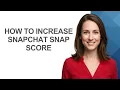 How To Increase Snapchat Snap Score - AshleyHowTo