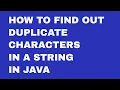 How to Find out Duplicate Characters in a String in Java