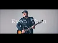 Even Then By Micah Tyler (with lyrics)