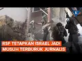 Israel Dicap Musuh Terburuk Jurnalis, Jadi Pembunuh Reporter Terbanyak di Dunia