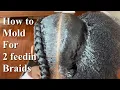 How To Mold Hair For Two Feed In Braids