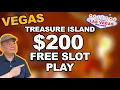 200 FREE SLOT PLAY for EVERYONE at Treasure Island Las Vegas