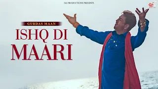 ishq di maari full video i vilayatan i gurdas maan i sai productions