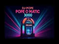 Download Lagu Pope O Matic 3000 - DJ-Pope Festival Favorites - 85 min set with transitions