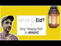 What is Eid and How to Say Happy Eid in ARABIC