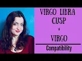 Virgo Libra Cusp Virgo - COMPATIBILITY