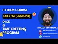 Lab 5f g Dice Time Greeting Python Unsolved Programs Simranjit Singh Monga