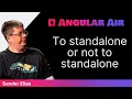 To standalone or not to standalone