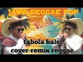 Download Lagu TABOLA BALE | cover reggae remix viral  FULL BASS  slow🎵