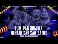 Lagu TUM PAR HUM HAI ATKE X ODHANI SAR SAR SARKE (MEGA MASHUP REMIX) HINDI X BHOJPURI DJ MANGAL GWALIOR