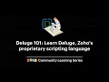 Deluge 101 - Part 1 a Zoho Developer Community Learning initiative