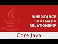 Core Java Inheritance Is A Relationship Has A Relationship Lecture 35