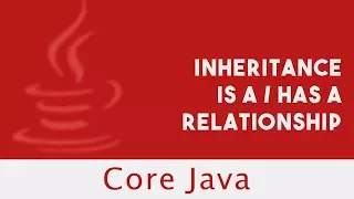 Core Java Inheritance Is A Relationship Has A Relationship Lecture 35