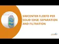 Simcenter FLOEFD for Solid Edge - Separation and Filtration