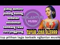 Tayub glerr full album ❗️ pokok.e poll penak di putar 