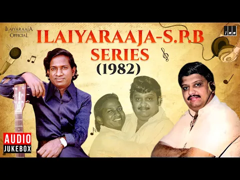 Download MP3 Ilaiyaraaja - S.P.B Series - 1982 | Evergreen Songs in Tamil | 80s Hits