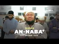 Menyentuh Hati Bacaan Al Quran Surah An Naba' - Ustadz Abdul Qodir - Ramadhan 1445 H