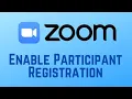 How to Enable Participant Registration in Zoom Meetings