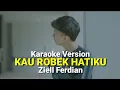 Download Lagu KARAOKE - Ziell Ferdian - Kau Robek Hatiku