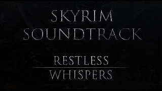 Skyrim Fan Made Soundtrack - Restless Whispers Soundtrack MOD