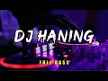 Download Lagu DJ HANING FULL BASS - LAGU DAYAK