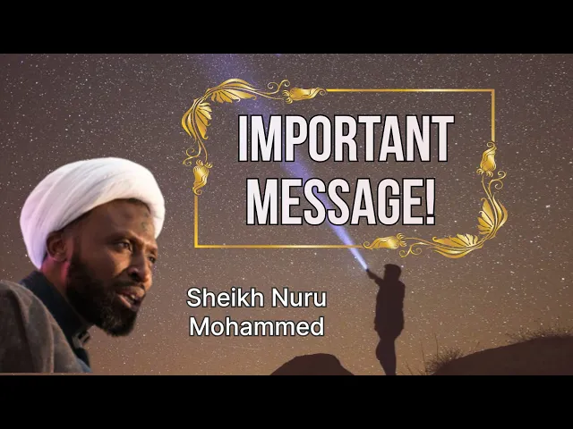 ⁣Sheikh Nuru Mohammed's important message especially to the youths [ENG SUBS]