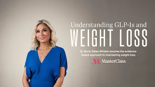 Understanding GLP-1s and Weight Loss with Dr. Rocio Salas-Whalen | Class Trailer | MasterClass