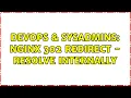 DevOps SysAdmins Nginx 302 redirect - resolve internally