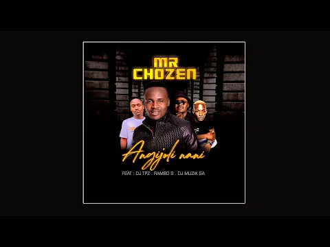 Download MP3 Mr Chozen feat. Dj TPZ, Rambo S & Dj Muzik SA - Angijoli Nani