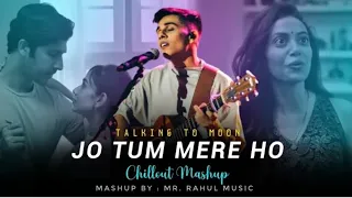 jo tum mere ho x talking to the moon 