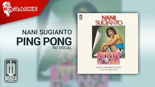 Download Nani Sugianto - Ping Pong (Official Karaoke Video) | No Vocal - Male Version MP3