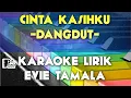 Download Lagu CINTA KASIHKU EVIE TAMALA DANGDUT KOPLO KARAOKE LIRIK ORGAN TUNGGAL KEYBOARD