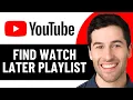 HOW TO FIND WATCH LATER PLAYLIST ON YOUTUBE 2026 FULL GUIDE