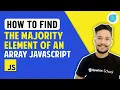 How to Find the majority element of an array JavaScript JavaScript Interview Questions