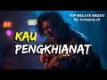 Lagu Lagu Paling Menusuk Hati | KAU PENGKHIANAT | Lagu Pop Melayu / Slow Rock (Official Lyric Video)