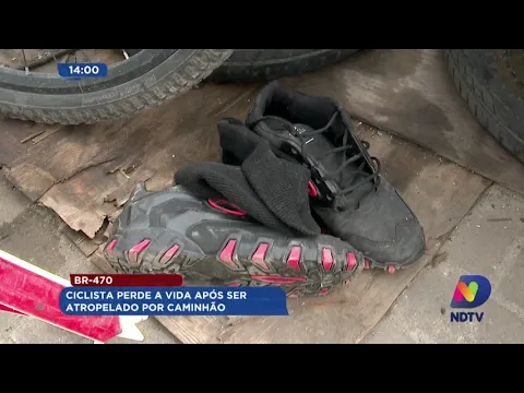 BR-470: ciclista perde a vida após ser atropelado por caminhão