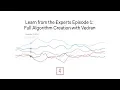 Learn from the Experts Ep 1 Full Algorithm Creation with Vedran