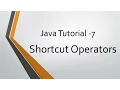Java Tutorial - 7 Shortcut Operators