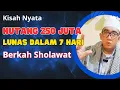 Download Lagu Kisah Nyata Berkah Sholawat Hutang 250 Jt Lunas dalam 7 Hari