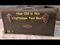 How Old Is This Craftsman Tool Box Episode 1