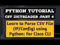 Learn to Parse CSV file using Python for Cisco Configuration CSV DictReader Tutorial Part 4