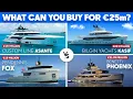 What E25 Million Buys You In Europe - Superyacht Special 2024