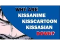 Why is Kissanime Kisscartoon and Kissasian down THEORY EXPLANATION