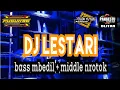 Download Lagu DJ LESTARI || BASS MBEDIL BLEYER + MIDDLE NROTOK , KARNAVAL ❗